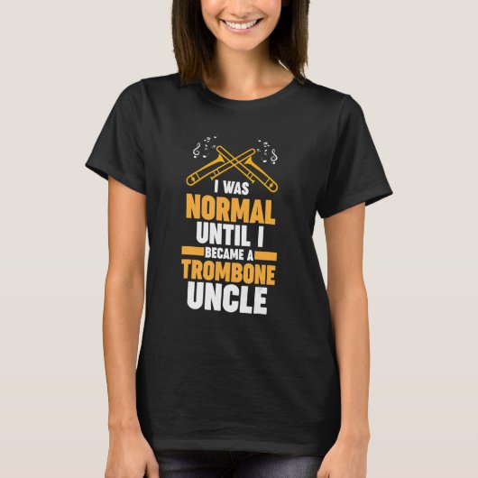 Ik was normaal tot trombone oom trombones t-shirt (Voorkant)