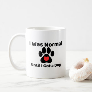 Ik was normaal totdat ik een hond Mug kreeg Koffiemok