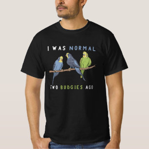 Ik was normaal twee boedgies Ago Budgie Bird T-shirt