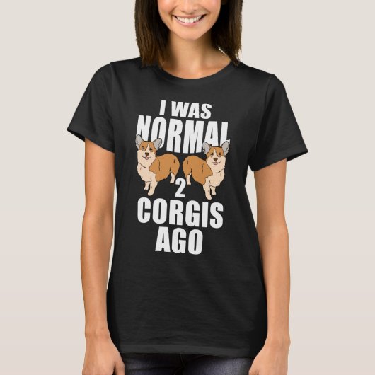 Ik was normaal twee Corgis Ago T-shirt (Voorkant)
