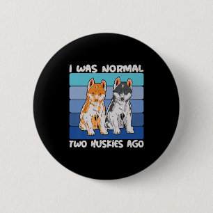 Ik was normaal twee Huskies Ago Shiba Dog Ronde Button 5,7 Cm