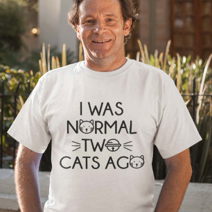 Ik was normaal twee katten geleden t-shirt