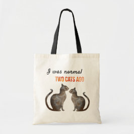 Ik was normaal twee katten geleden. tote bag