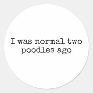 Ik was normaal twee poedels geleden grappige poede ronde sticker