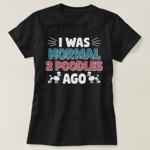 Ik was normaal twee pudles Ago T-shirt