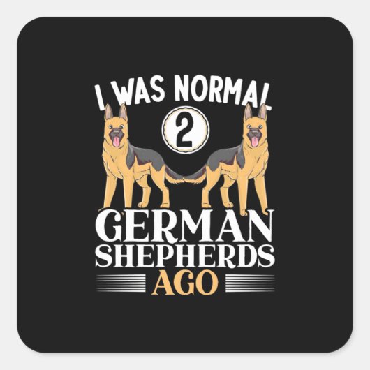 Ik was normale Duitse herders Ago Vierkante Sticker (Voorkant)