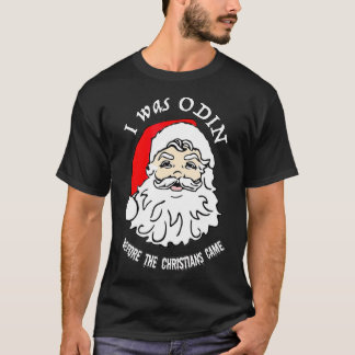 Ik was ODIN Santa Norse Viking Santa Pagan Yule Hu T-shirt
