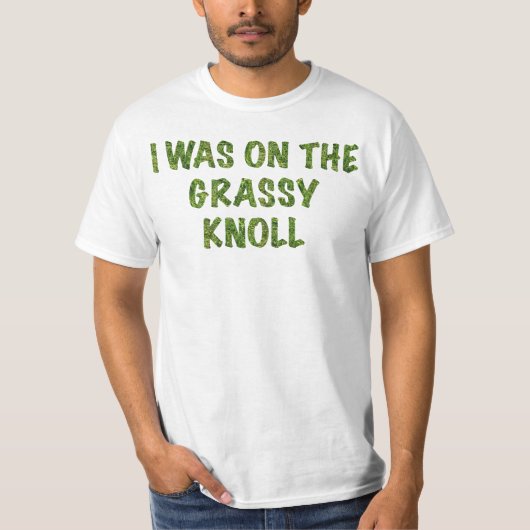 Ik was op de Grassy Knoll T-shirt (Voorkant)