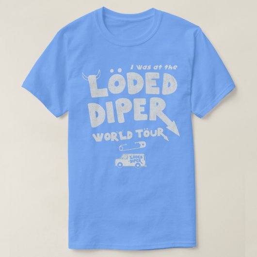 Ik was op de Loded Diper World Tour T-shirt (Design voorkant)