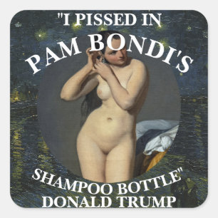 IK WAS PISSIG IN DE SHAMPOO FLES VAN PAM BONDI TRU VIERKANTE STICKER
