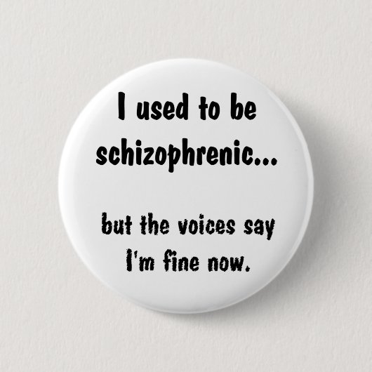 Ik was schizofreen... ronde button 5,7 cm (Voorkant)