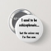 Ik was schizofreen... ronde button 5,7 cm (Voorkant /achterkant)