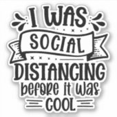 Ik was sociaal gedistantieerd voor het cool was sticker (Voorkant)