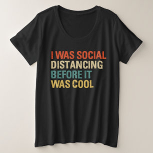 Ik was sociaal vervormd voor het cool was grote maat t-shirt