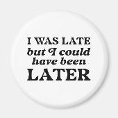 Ik was te laat, maar ik had later kunnen zijn magneet (Voorkant)