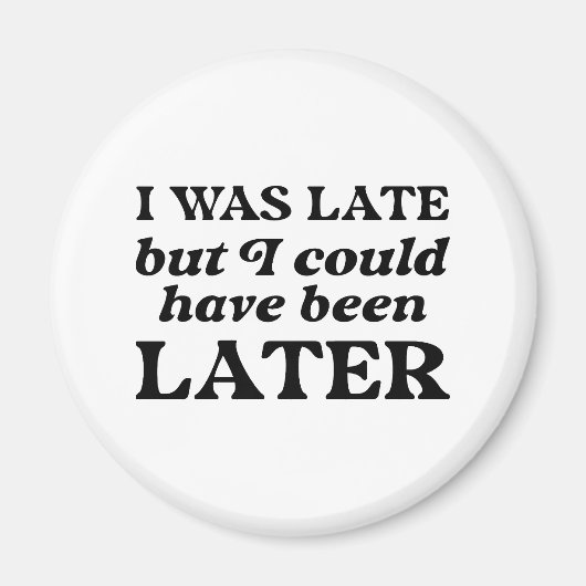 Ik was te laat, maar ik had later kunnen zijn magneet (Voorkant)