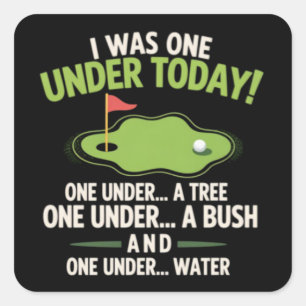 Ik was vandaag één onder golfer golfliefhebber gol vierkante sticker
