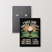 Ik was vandaag één onder par golf liefhebber golfe button (Voorkant / Achterkant)