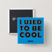 Ik was vroeger cool, geen grapje, grappige knop ba vierkante button 5,1 cm (Voorkant /achterkant)