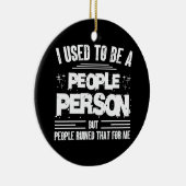Ik Was Vroeger Een Mensenmens Sociaal Onbeholpen Keramisch Ornament (Rechts)