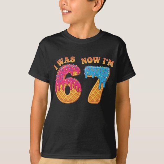 Ik was zes nu ben ik zeven 67 meme t-shirt (Voorkant)