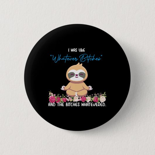 Ik Was Zo Van Whatever Tee Sloth Yoga Mediterende  Ronde Button 5,7 Cm (Voorkant)