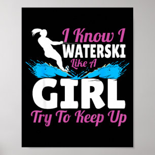 Ik waterski als een meisje probeer bij te blijven poster