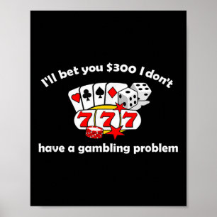 Ik wed dat ik geen gokprobleem heb poster