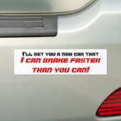 Ik wed dat je een nieuwe auto hebt, dat ik sneller bumpersticker (Op auto)