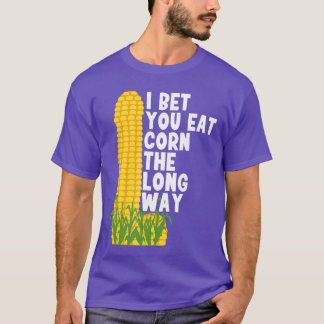 Ik wed dat je maïs op de lange manier eet Grappig  T-shirt