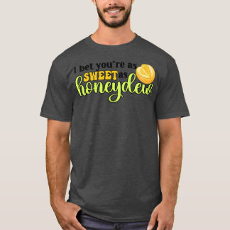 Ik wed dat je zo zoet bent als honingdauw grappige t-shirt