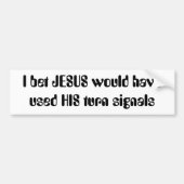 Ik wed dat JESUS zijn draaidesignalen zou hebben g Bumpersticker (Voorkant)