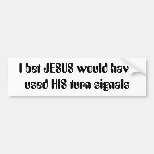 Ik wed dat JESUS zijn draaidesignalen zou hebben g Bumpersticker (Voorkant)
