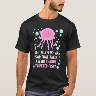 Ik wed dat kwallen verdrietig zijn dat er geen pin t-shirt