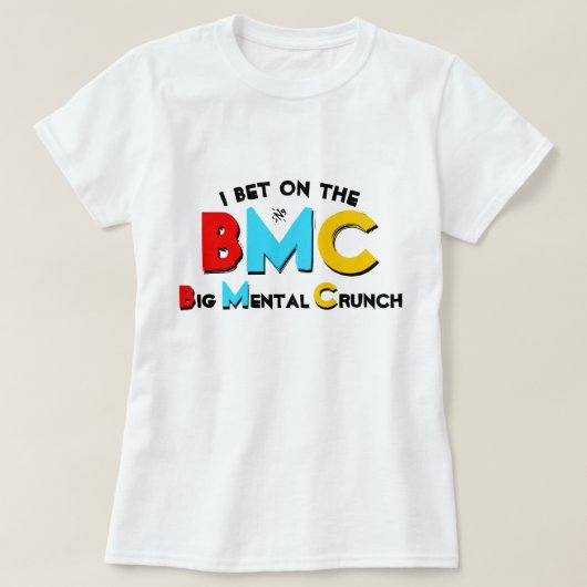 Ik wed op de Big Mental Crunch T-Shirt (Design voorkant)