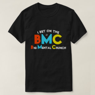 Ik wed op de Big Mental Crunch T-Shirt