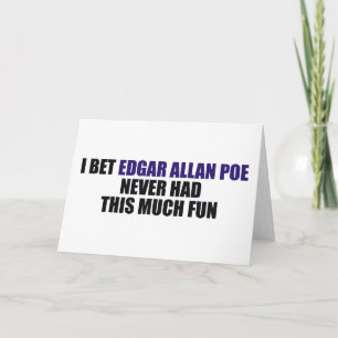 Ik wedde Edgar Allan Poe nooit Deze Veel Pret had Kaart