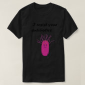 Ik weersta uw antibiotica Microben onder de microb T-shirt (Design voorkant)
