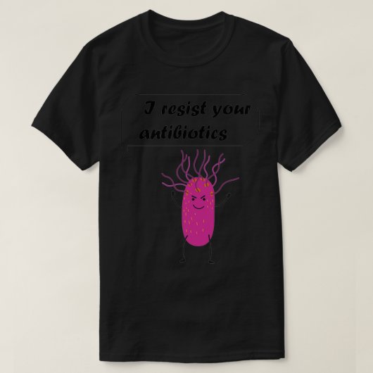 Ik weersta uw antibiotica Microben onder de microb T-shirt (Design voorkant)
