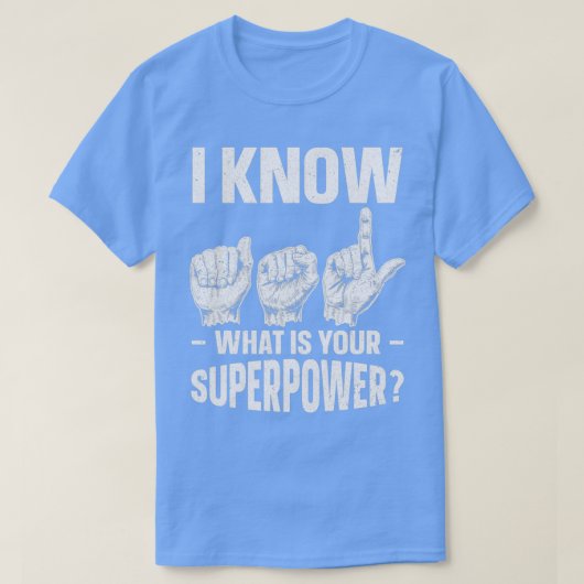 Ik weet ASL wat je Superpower Sign Language 2 is T-shirt (Design voorkant)