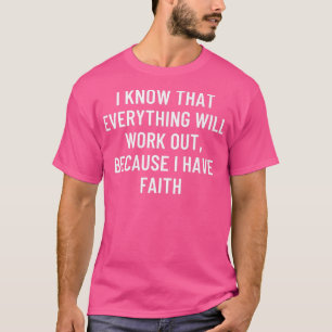 Ik weet dat alles zal lukken, want ik had t-shirt