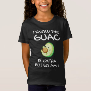 Ik weet dat de Guac extra is, maar ik ben ook T-sh T-shirt