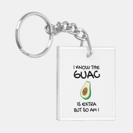 Ik weet dat de Guac extra is, maar ik ook... Sleutelhanger (Voorkant Links)