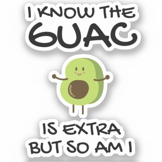 Ik weet dat de Guac extra is, maar ik ook... Sticker (Voorkant)