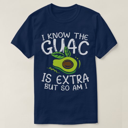 Ik weet dat de Guac extra is, maar ik ook T-shirt (Design voorkant)