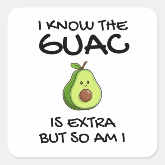 Ik weet dat de Guac extra is, maar ik ook... Vierkante Sticker (Voorkant)