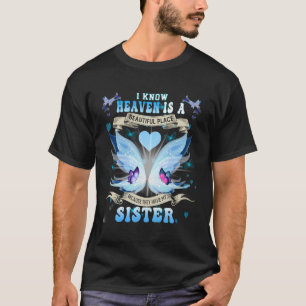 Ik weet dat de hemel een mooie plek is, want ik he t-shirt