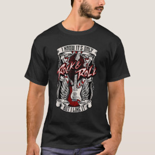 Ik weet dat het alleen maar rots en rol is, maar i t-shirt