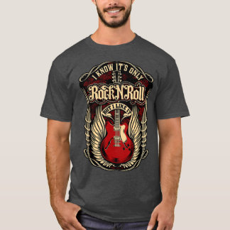Ik weet dat het alleen Rock en Roll is. T-shirt