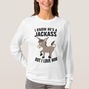 IK WEET DAT HIJ EEN JACKASS IS, MAAR IK HOOP VAN H T-SHIRT